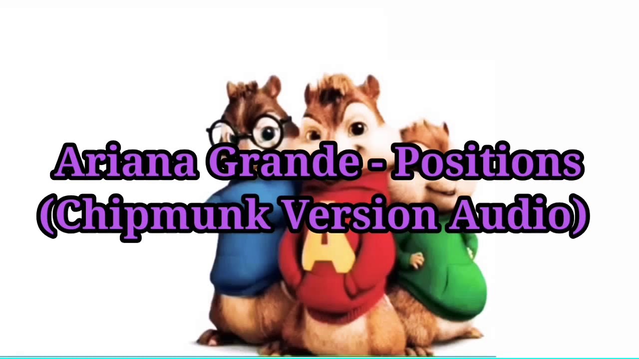Ariana Grande - Positions (Chipmunk Version Audio)