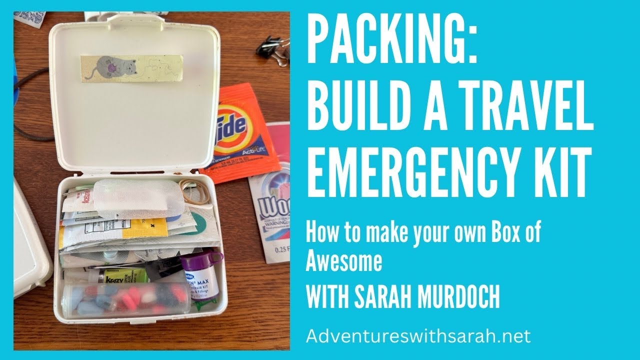 Packing Tips: How to Assemble a Travel Emergency Kit, AKA “Box of Awesome”