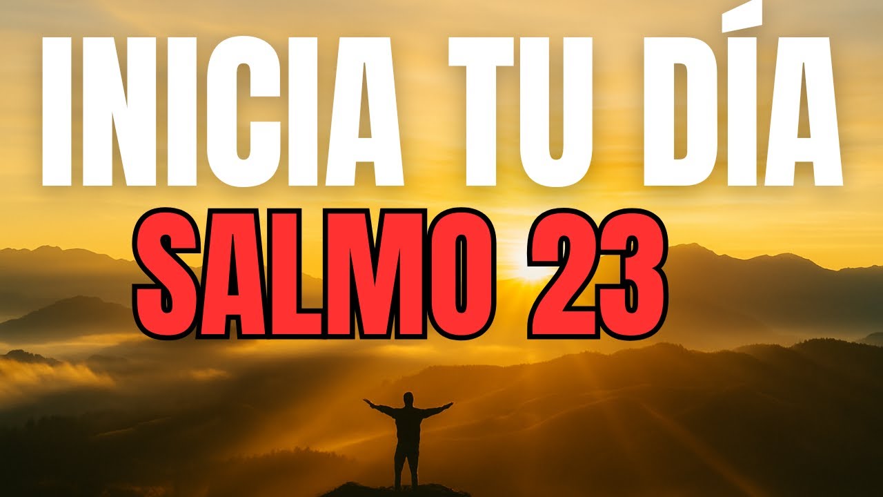 ORACIÓN DE LA MAÑANA con el SALMO 23 – Dios Te Guía y Nada Te Faltará Hoy
