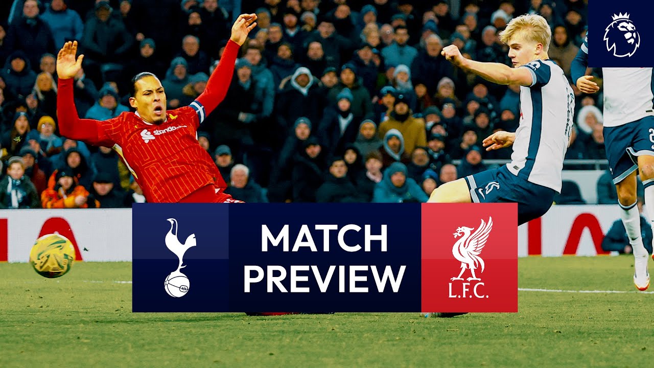 Spurs v Liverpool | Premier League Match Preview