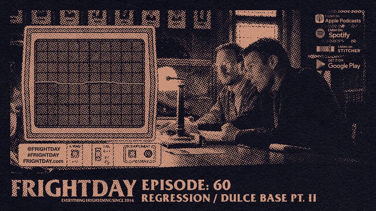 FRIGHTDAY Episode 60: Regression / Dulce Base Part II