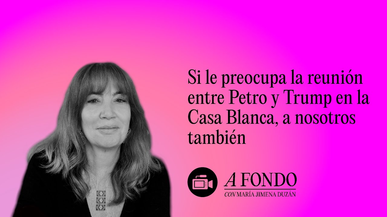 Si le preocupa la reunión entre Petro y Trump en la Casa Blanca, a nosotros también