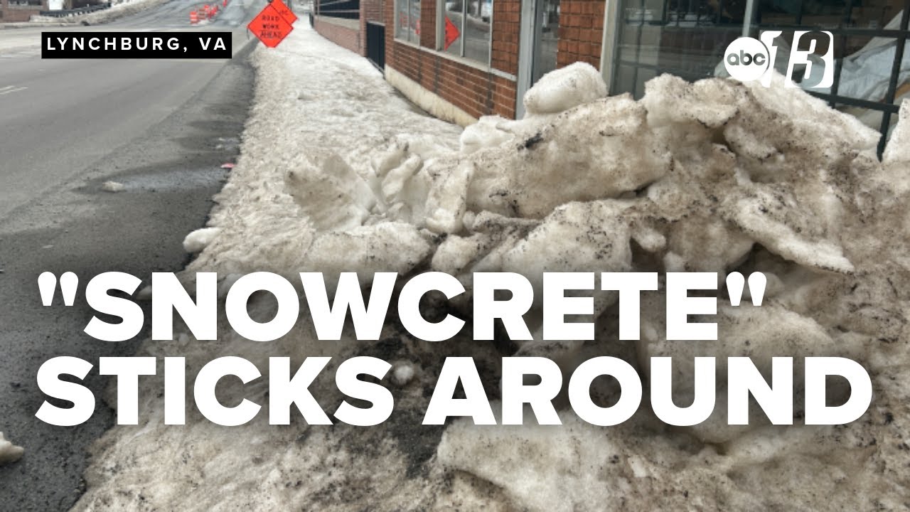 'Snowcrete' still piled high on sidewalks in Lynchburg