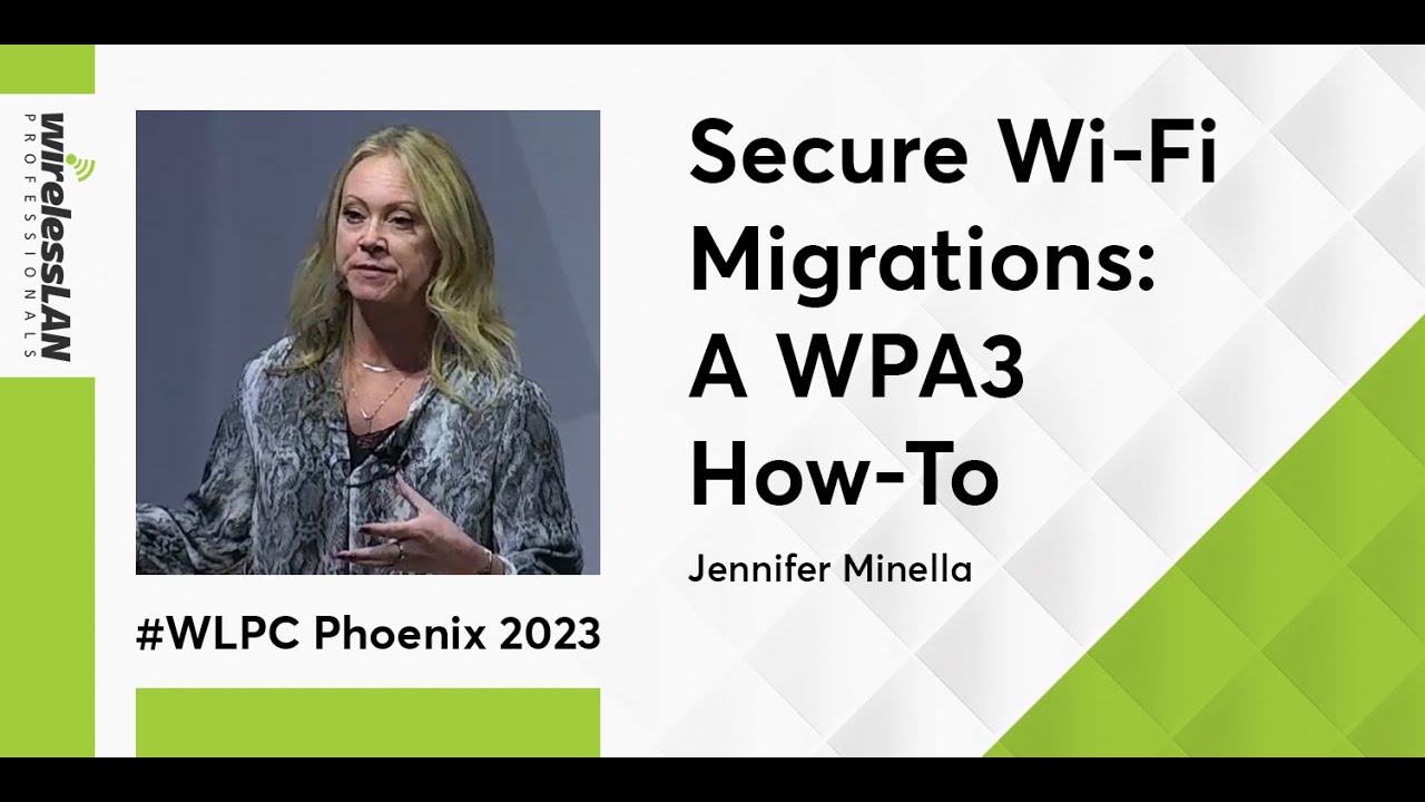Secure Wi-Fi Migrations: A WPA3 How-To | Jennifer Minella | WLPC Phoenix 2023