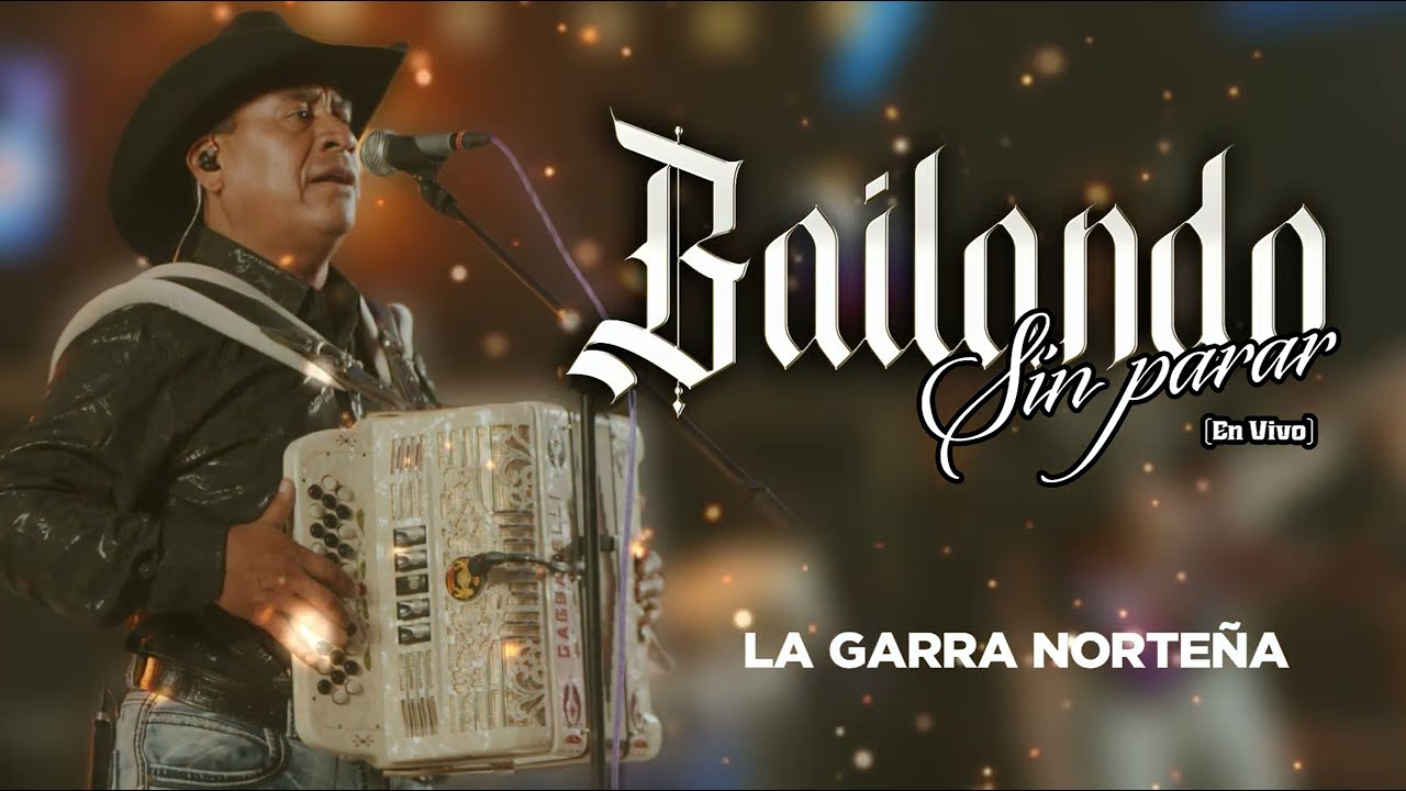 La Garra Norteña - Bailando Sin Parar (En Vivo) (Video Lyric)