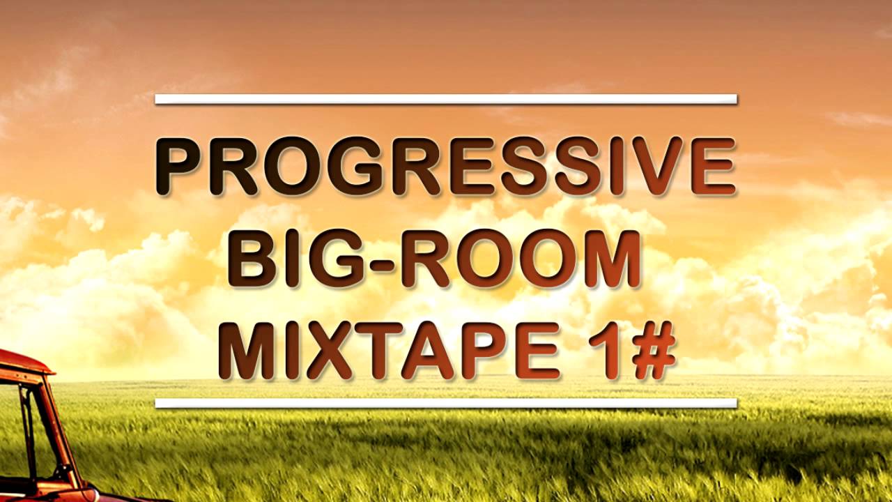 PROGRESSIVE BIGROOM HOUSE MIXTAPE