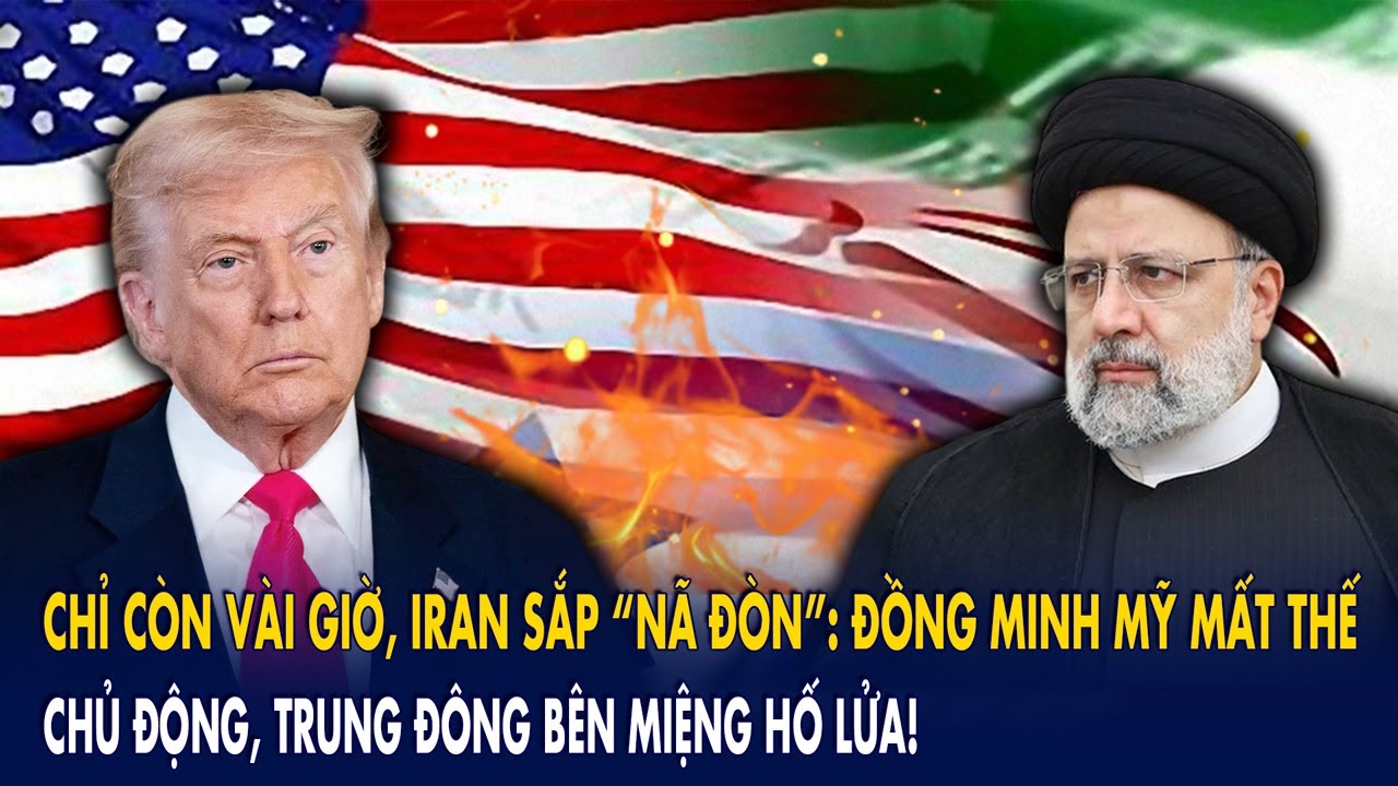 Chỉ còn vài giờ, Iran sắp “nã đòn”: Đồng minh Mỹ mất thế chủ động, Trung Đông bên miệng hố lửa!