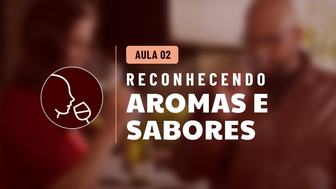Aula 2 - Reconhecendo Aromas e Sabores