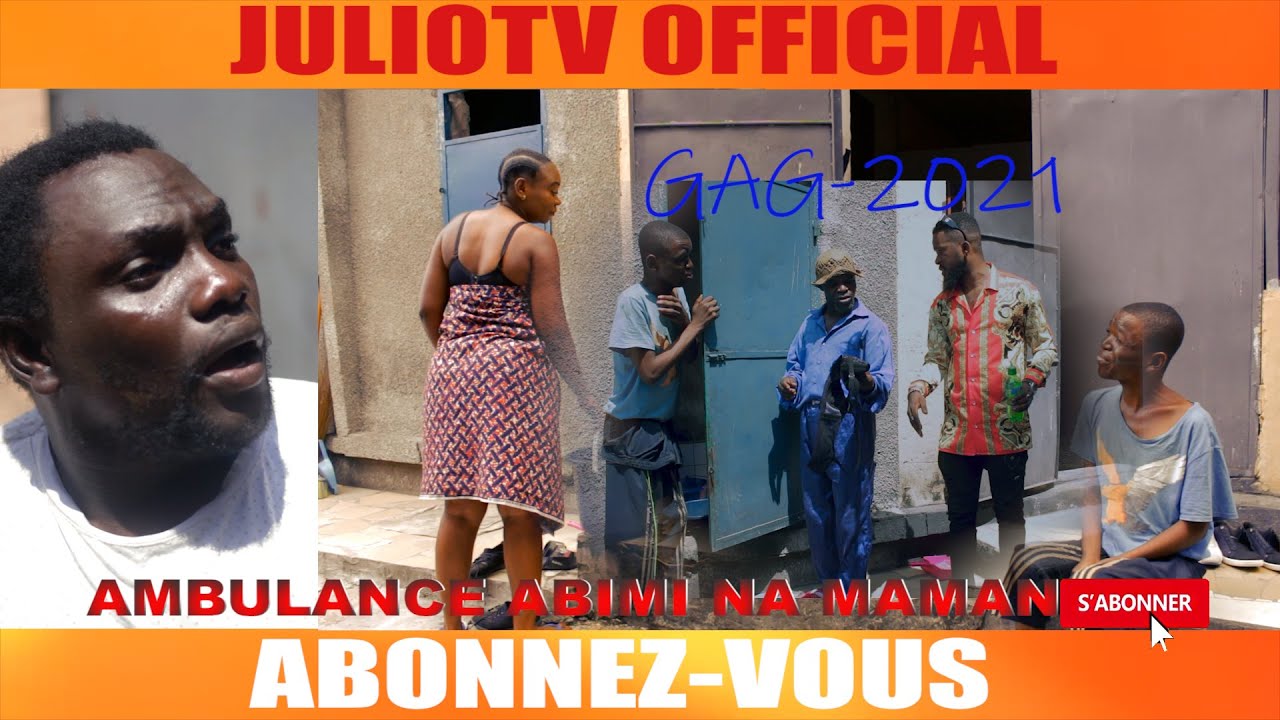 NEW GAG 2021 : AMBULANCE ABOTOLI PAPA NGONGA MWASI AVEC JULIO,CEDUBON,ESPE,LA FOUDER,FILLY
