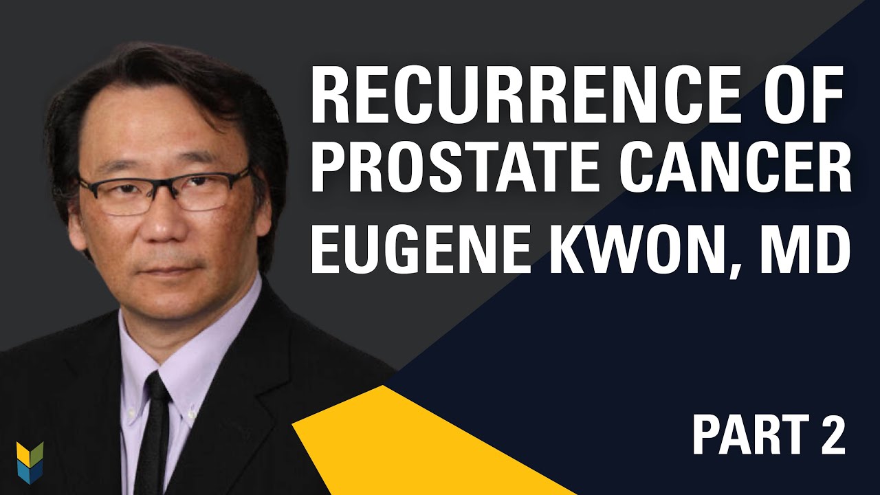 Prostate Cancer Recurrence | Eugene Kwon, MD | DIY Combat Manual for Beating Prostate Cancer: Part 2