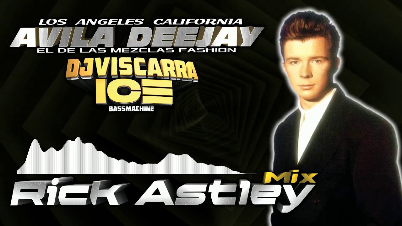 Rick Astley Mix  Avila DeeJay Ft DjViscarra