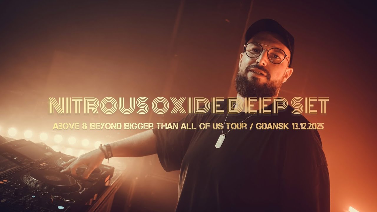 Nitrous Oxide - Deep Set @ Above & Beyond Bigger Than All Of Us Tour / 13 Dec 2025 Club B90 Gdansk