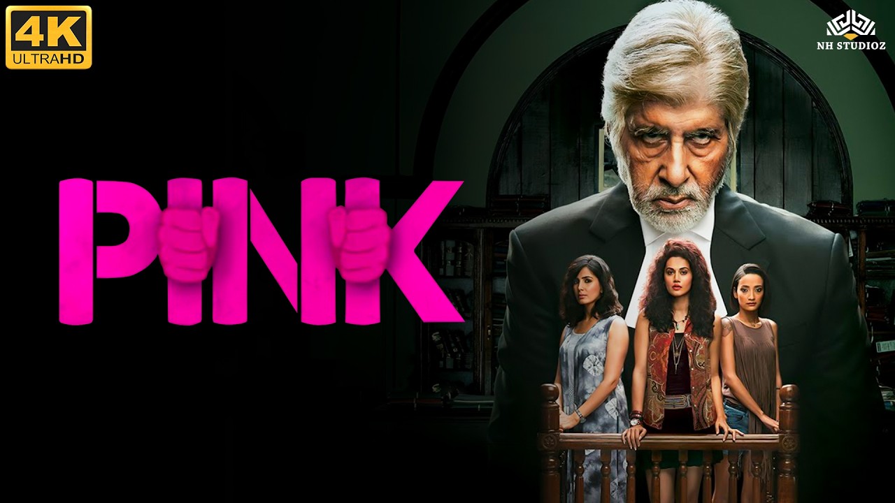 PINK (2016) Full Hindi Movie 4K | Amitabh Bachchan, Taapsee Pannu | National Award Winner