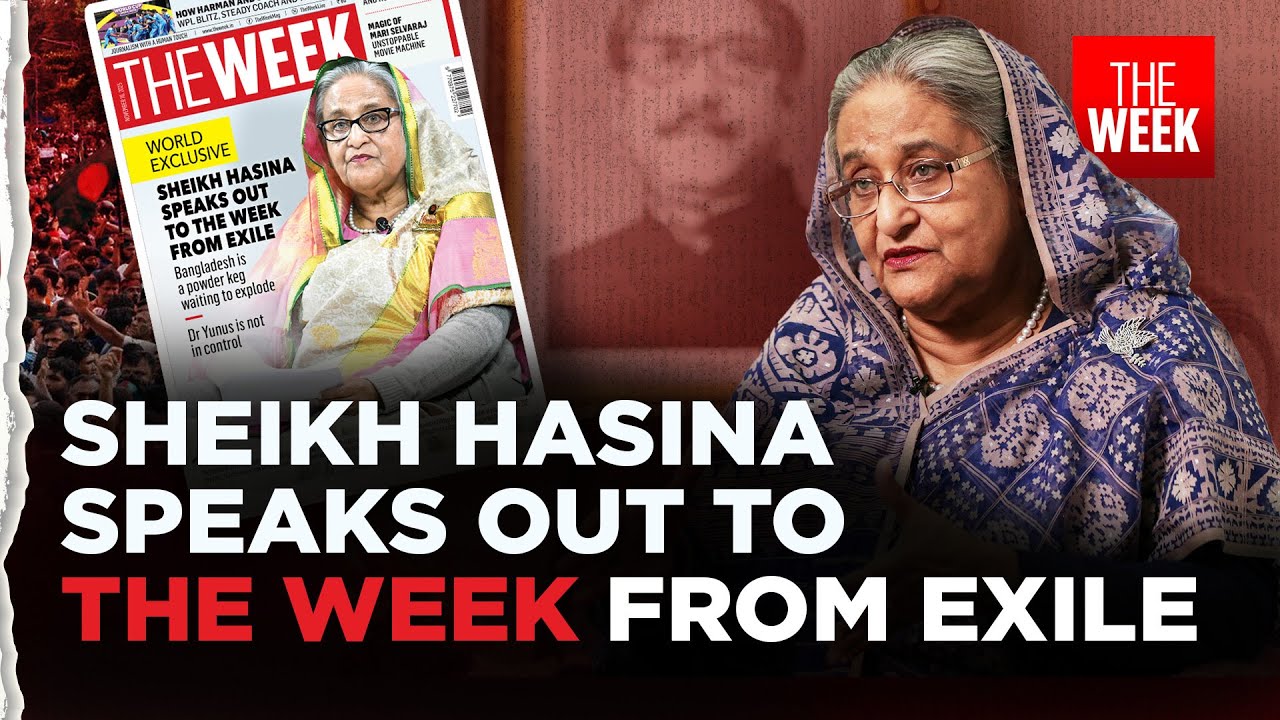 Sheikh Hasina BREAKS SILENCE; speaks to THE WEEK from exile | World Exclusive