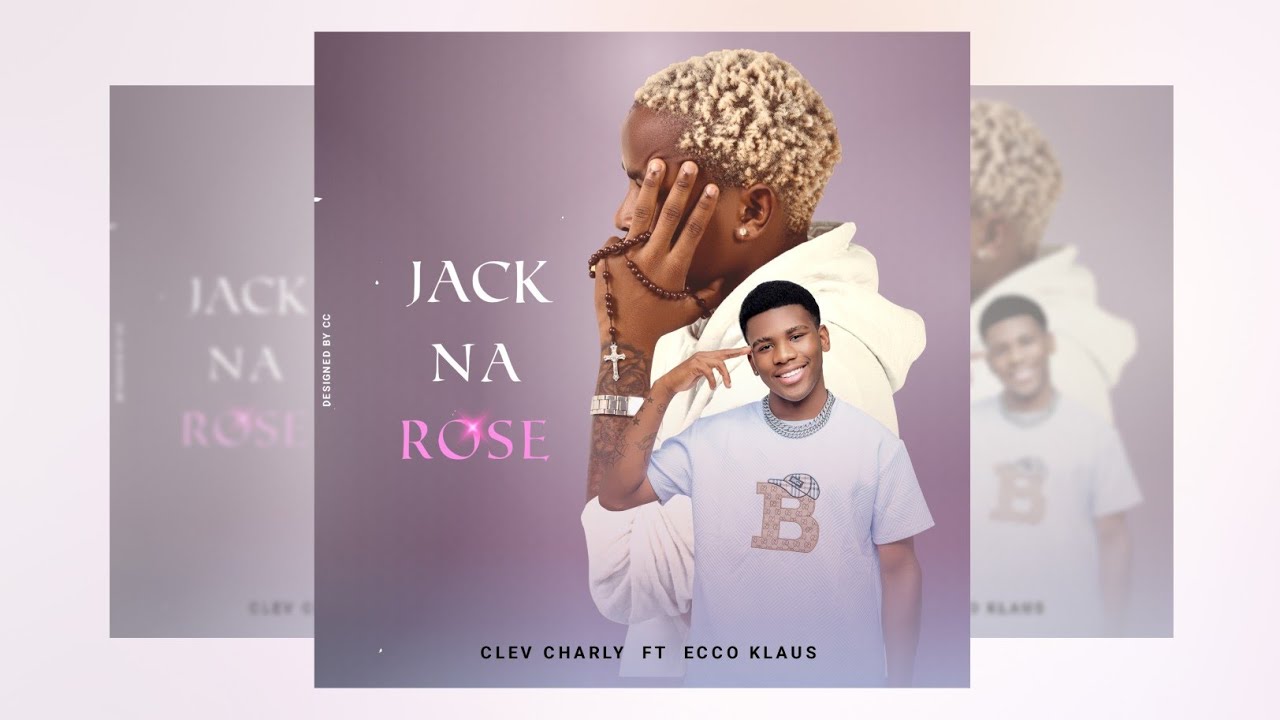 Clev Charly Ft Ecco Klaus - Jack Na Rose 🌹(LyricVideo)
