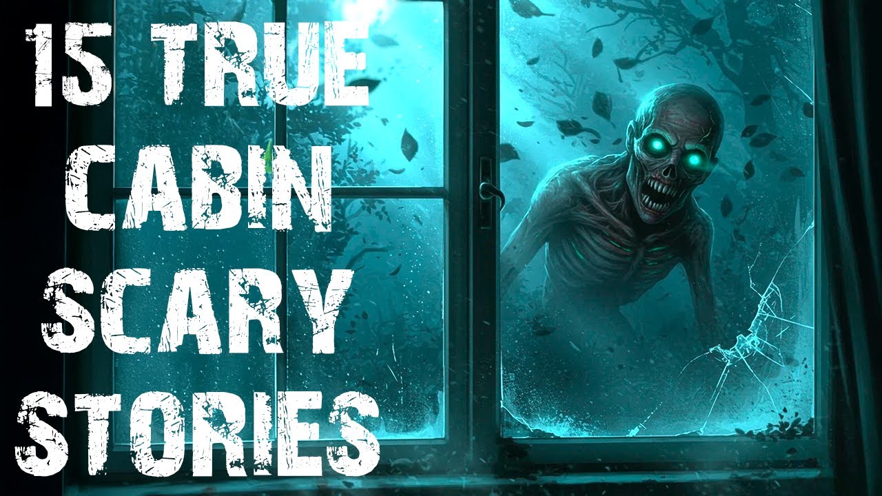 15 True Disturbing Cabin In The Deep Woods Scary Stories | Horror Stories To Fall Asleep To