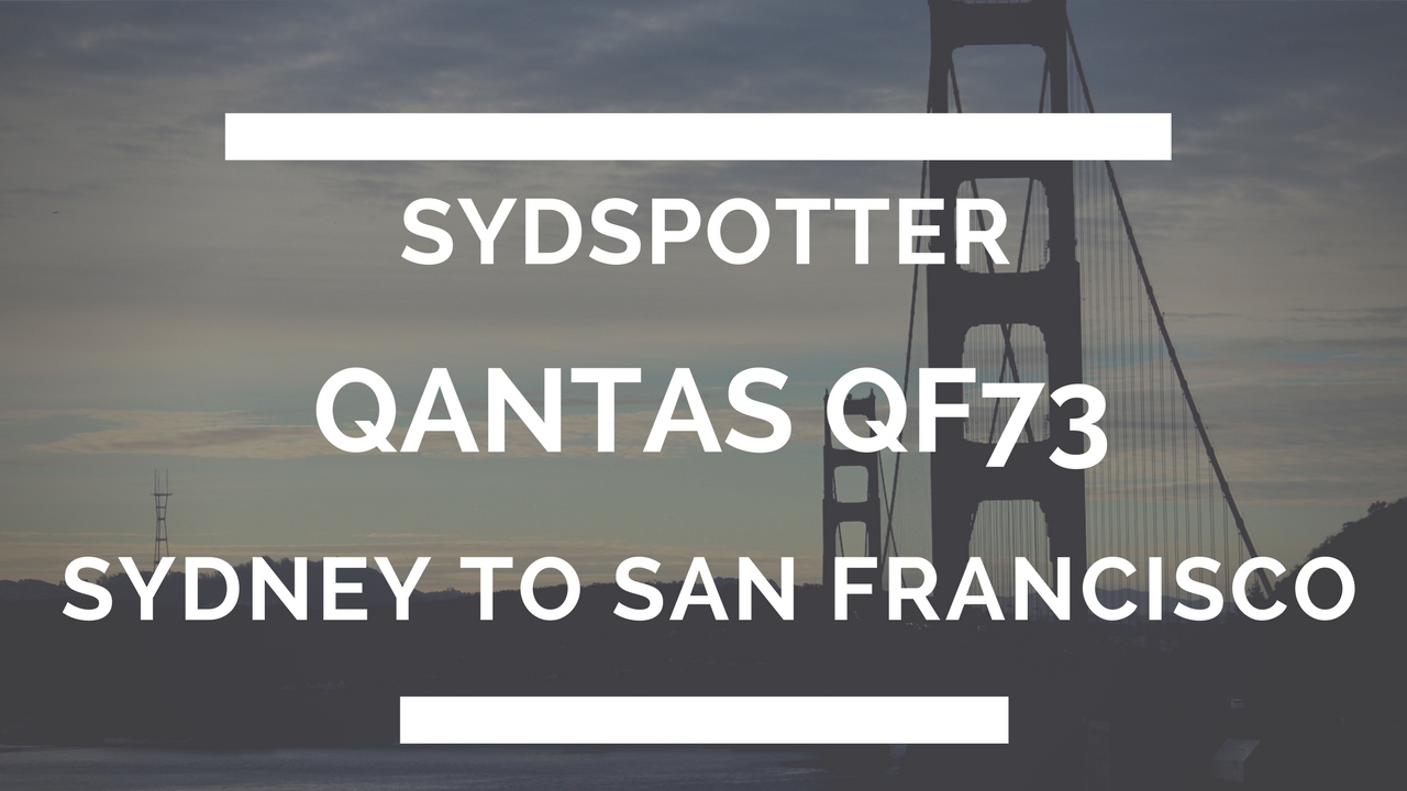 *BRAND NEW SYDSPOTTER '17* Qantas flight QF73 Sydney to San Francisco Economy