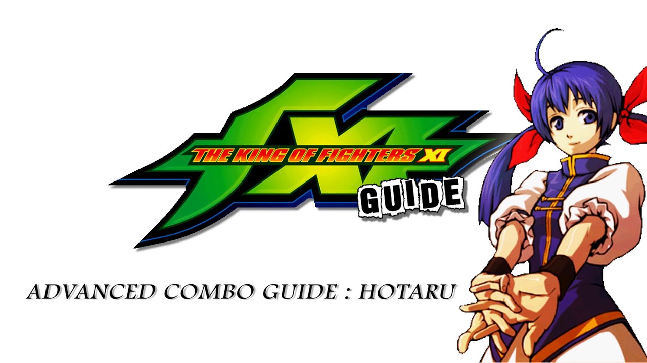 KoFXI Advanced Combo Guide : HOTARU (100% STUN)