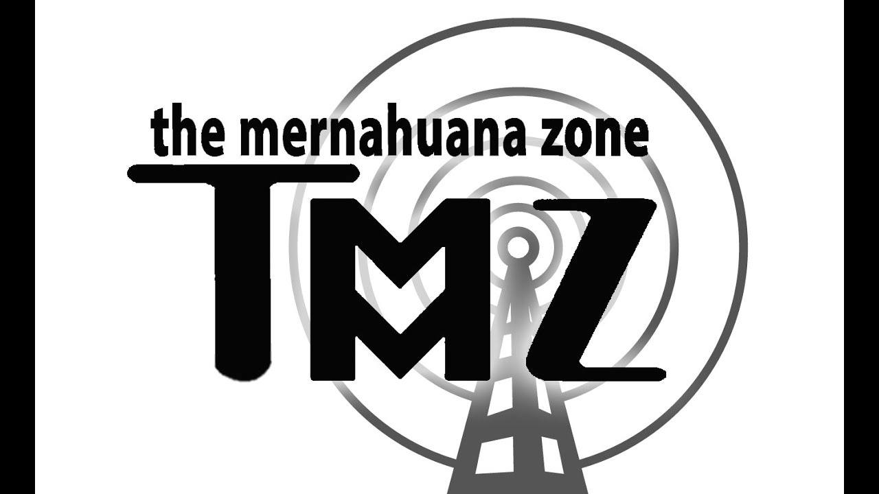 The Mernahuana Zone #235: Radio Free TMZ
