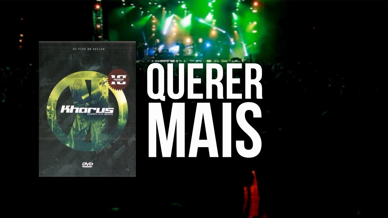 Khorus - Querer Mais (Dvd 10 Anos)