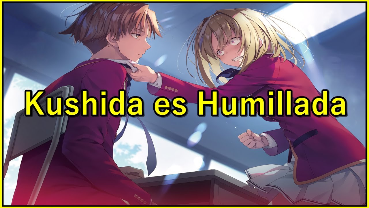 La Caída de la Traidora Kushida- Resumen de Personaje/ Classroom of the Élite