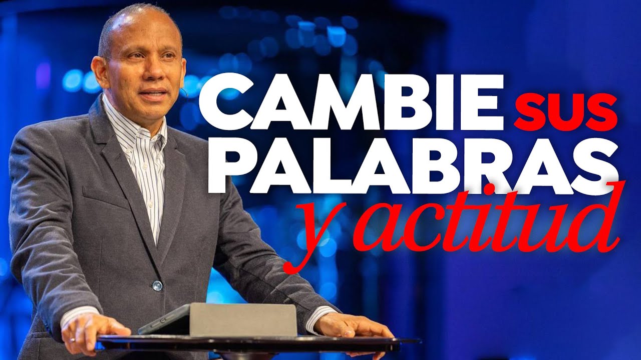 &iexcl;Cambie SUS PALABRAS y ACTITUD! Sixto Porras habla de c&oacute;mo marcar el futuro de su vida y su familia
