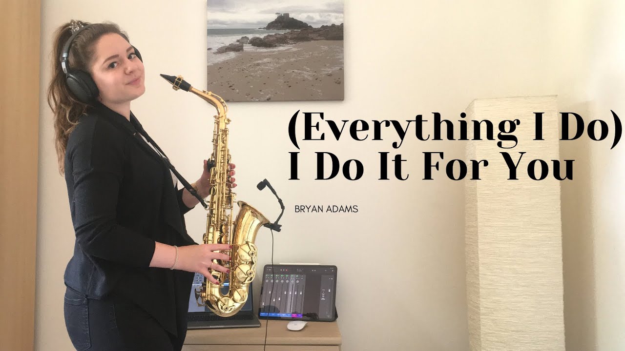 (Everything I Do) I Do It For You - Bryan Adams (Saxophone Cover)