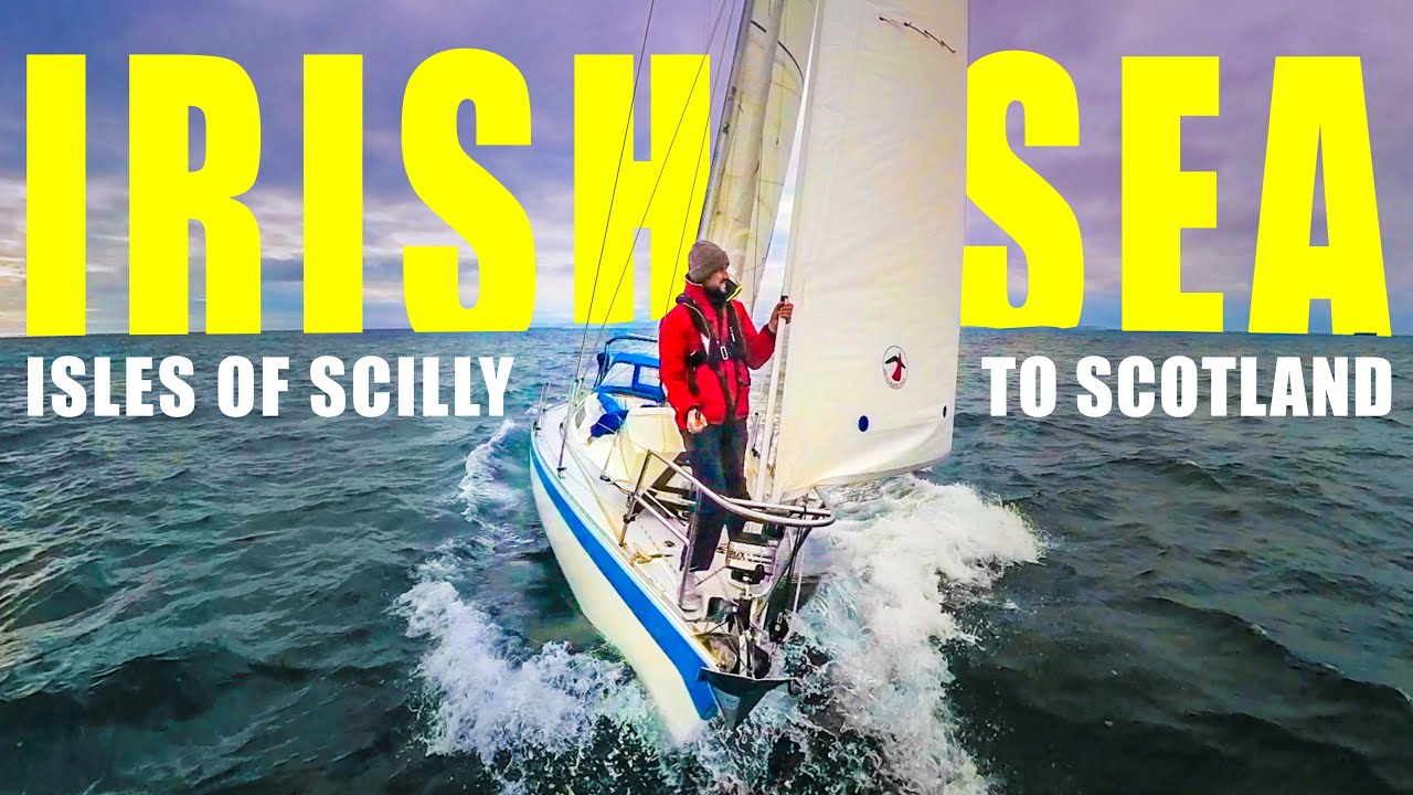 Sailing up the Irish Sea - Scilly to Scotland | Sailing Florence Ep.208
