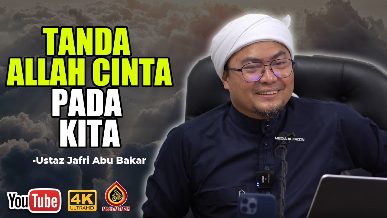 Tanda Kita Mendapat Cinta Allah - Ustaz Jafri Abu Bakar