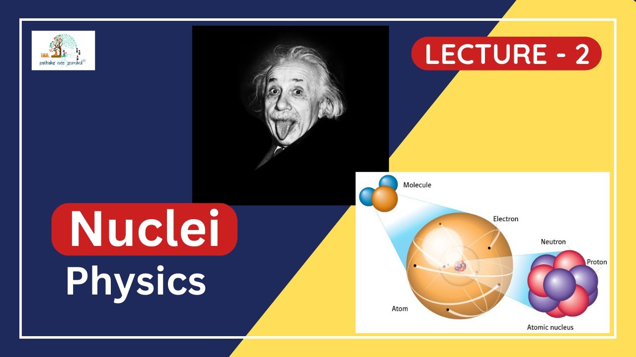 NUCLEI - MODEL DEVELOPMENT AND RADIATION | ATOMS AND NUCLEI  | Lecture 2 | Physics |
