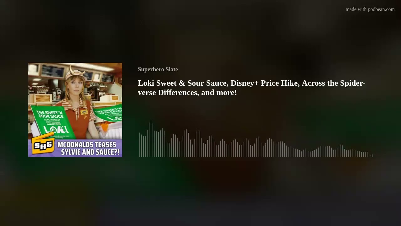 Loki Sweet & Sour Sauce, Disney+ Price Hike, Across the Spider-verse Differences, and more!