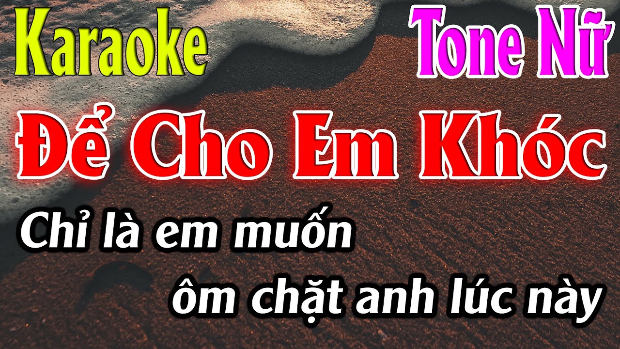 Để Cho Em Khóc Karaoke Tone Nữ Karaoke Lâm Organ - Beat Mới