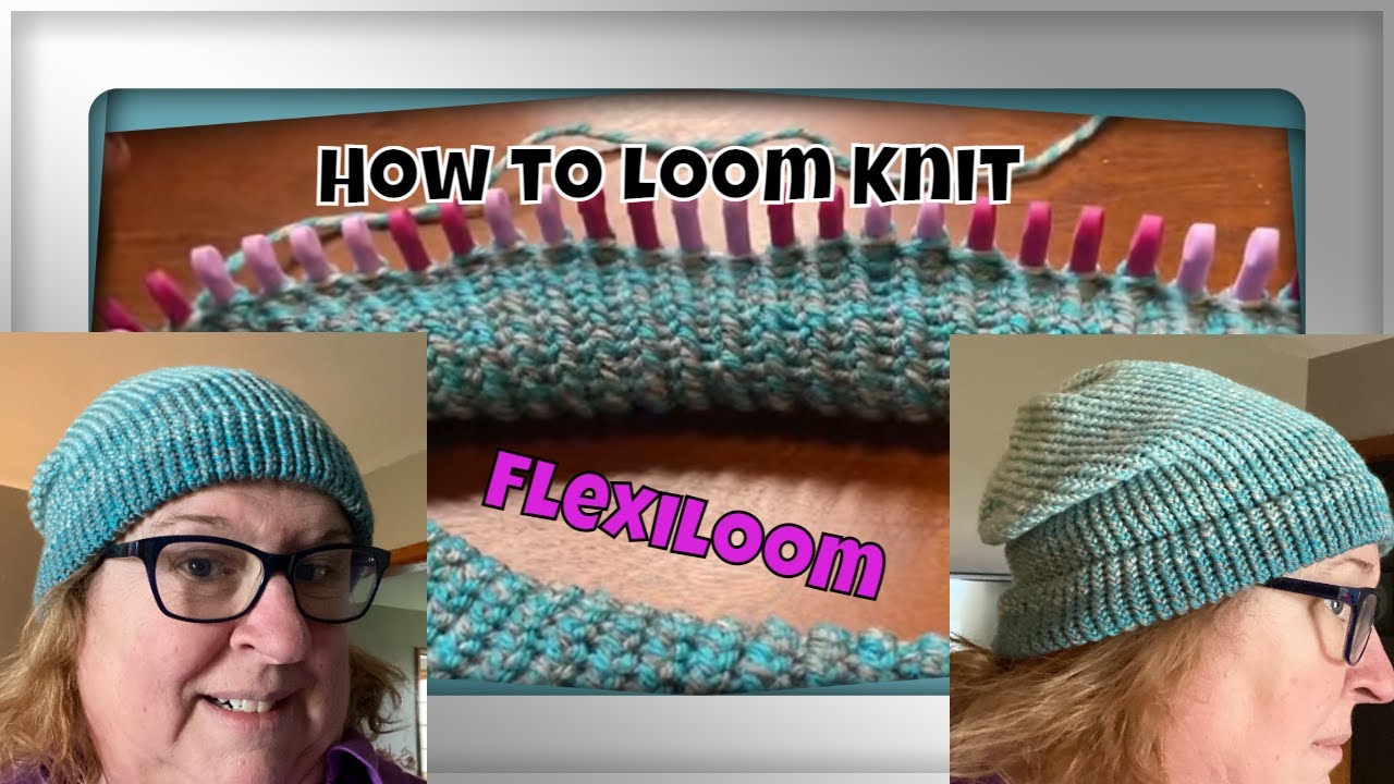 Loom Knitting for the Absolute Beginner - Flexiloom Hat