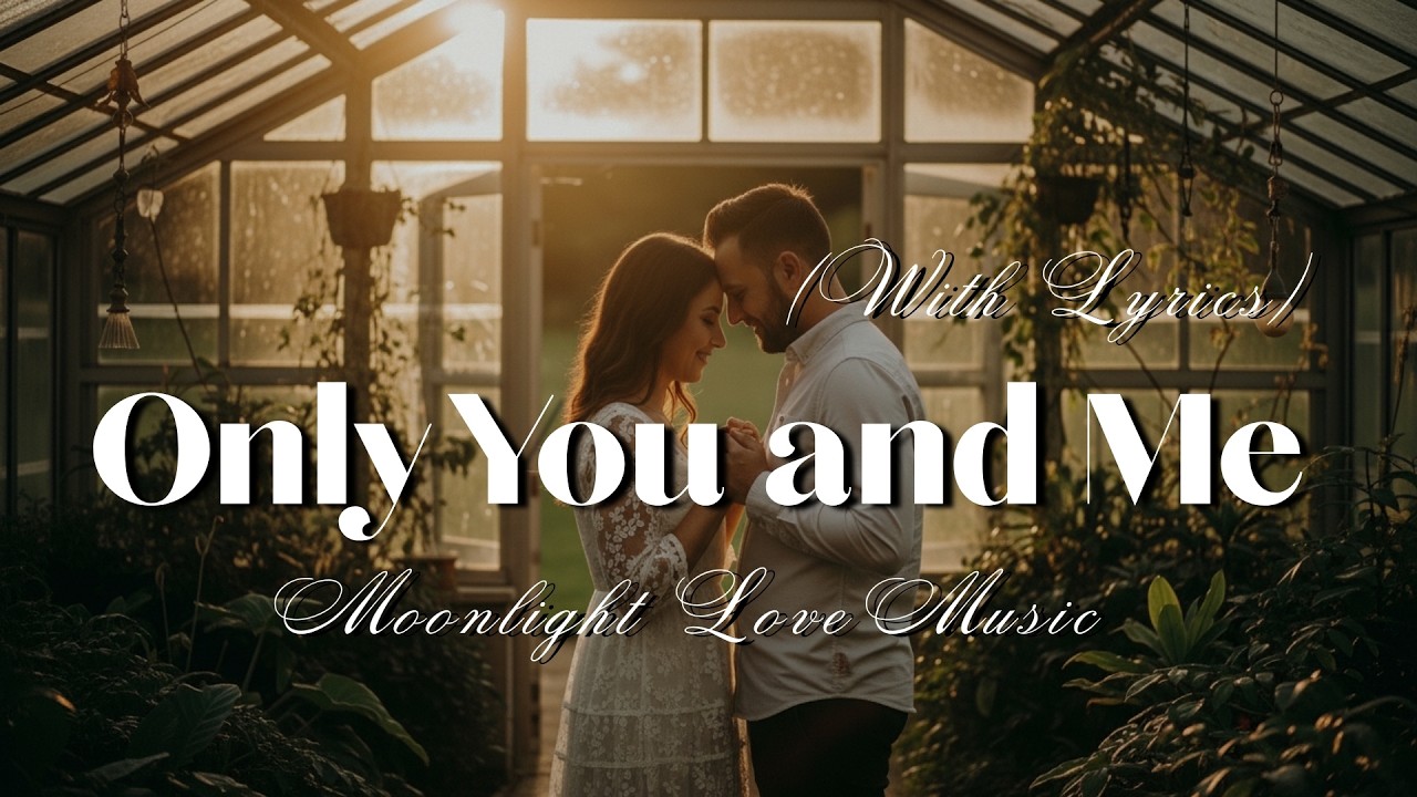 Only You and Me - Intimate Romantic Ballad for Soulmates (Lyrics)