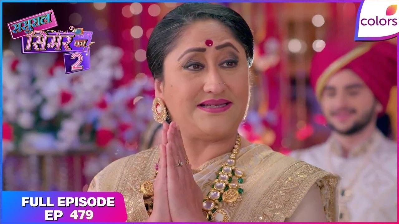 Sasural Simar Ka 2 | Full Episode Ep. 479 | Veeru humiliates the Bharadwaj family | Colors TV