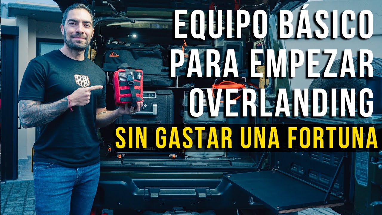 EQUIPO BÁSICO PARA EMPEZAR OVERLANDING // EP 2 Overland desde cero