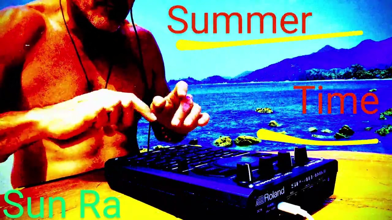 Summer time - featuring Sun Ra - Roland sp404 mk2 