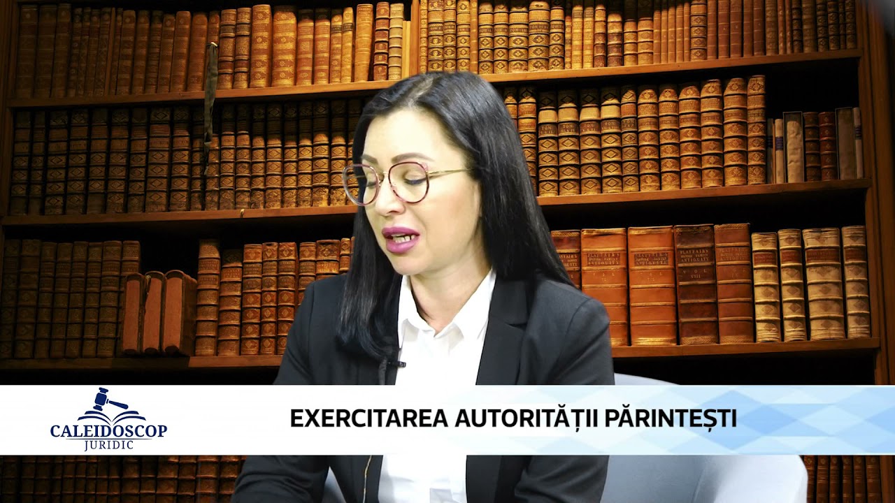 CALEIDOSCOP JURIDIC  EXERCITAREA AUTORITĂȚII PĂRINTEȘTI  EP 06