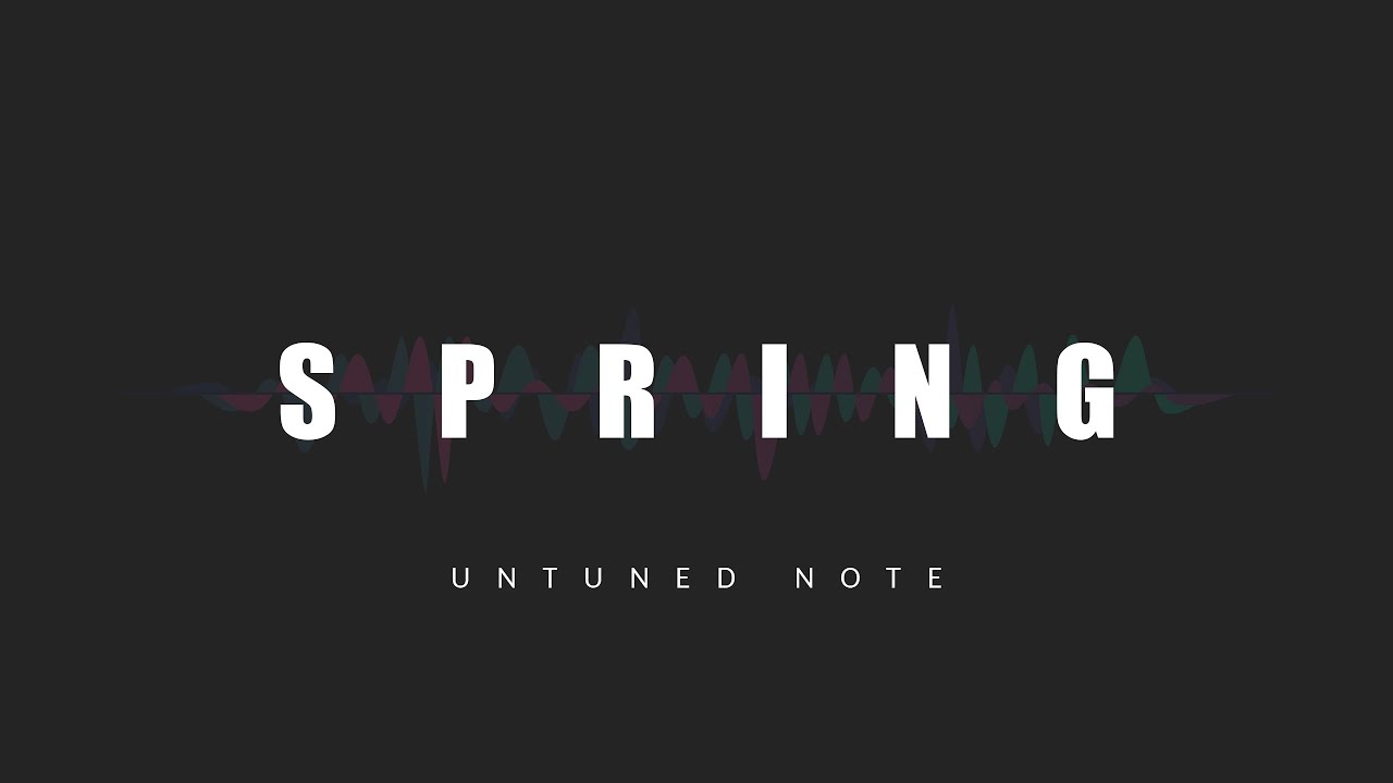 Spring - UnTuned Note [ Official Release ]