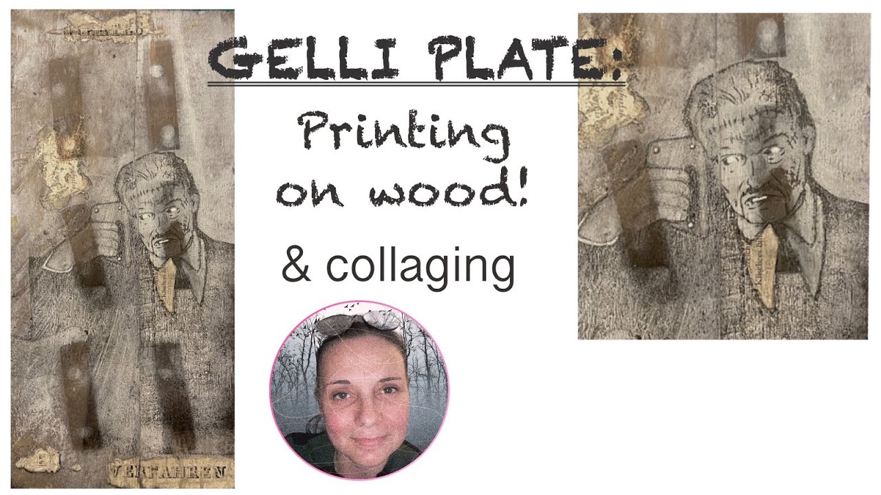 GELLI PLATE: printing on wood - and a collage!