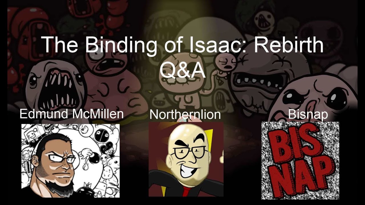 The Binding of Isaac Rebirth Q&A with Edmund McMillen!
