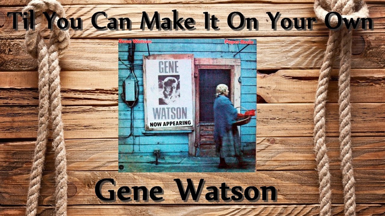 Gene Watson - Til You Can Make It On Your Own