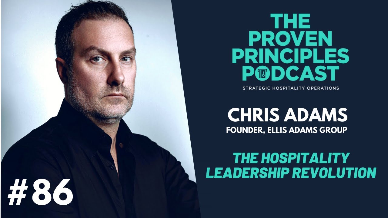 The Hospitality Leadership Revolution: Chris Adams, Ellis Adams Group
