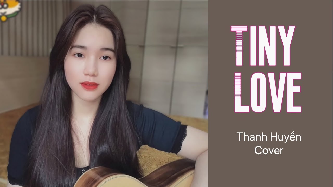 Tiny Love - Thịnh Suy | Thanh Huyền Guitar Cover | Làm lại từ những thứ đơn giản nhất...
