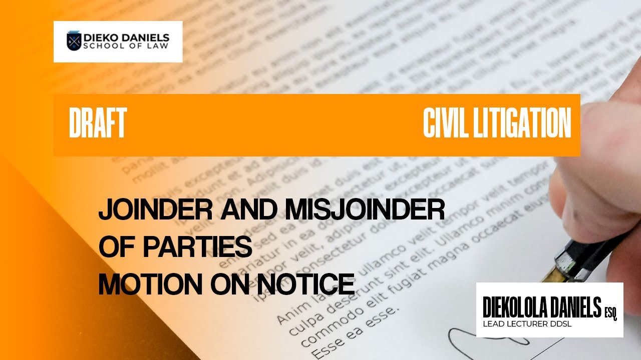 DRAFT - JOINDER AND MISJOINDER OF PARTIES - MOTION ON NOTICE - CIVIL LITIGATION -NIGERIAN LAW SCHOOL