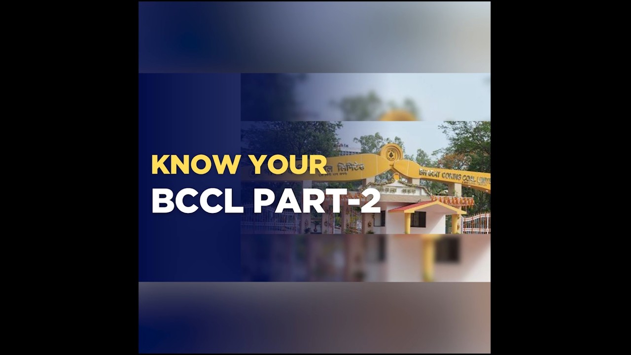 Know Your BCCL:  Part 2 - A  Proud Mini-Ratna Since 2014, Powering India's Steel Industry.