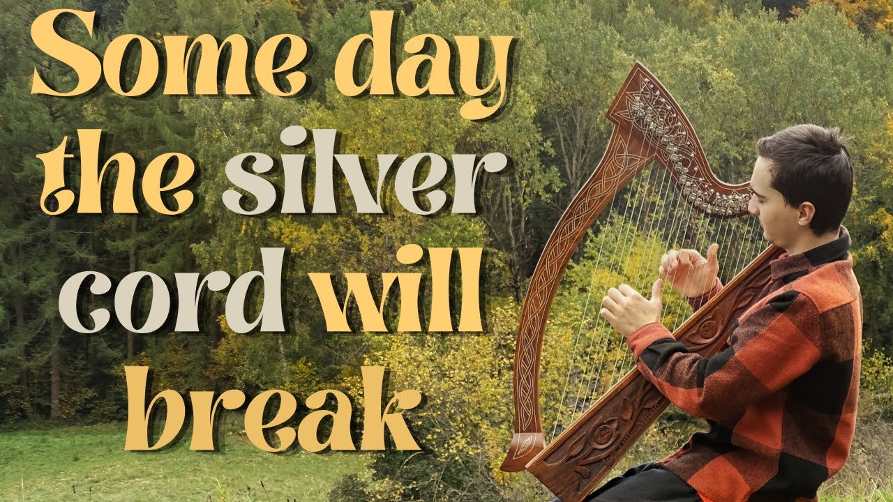 Some day the silver cord will break | Harp with Lyrics
