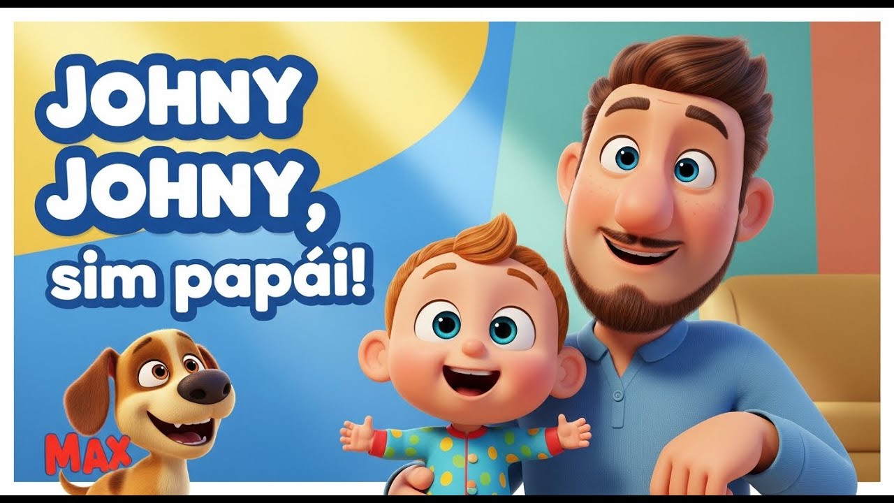 Johny Johny sim papai | Música Infantil Divertida / versão - MAX Max sim papai