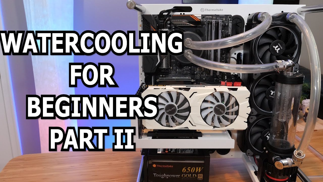 Watercooling For Beginners - Part II