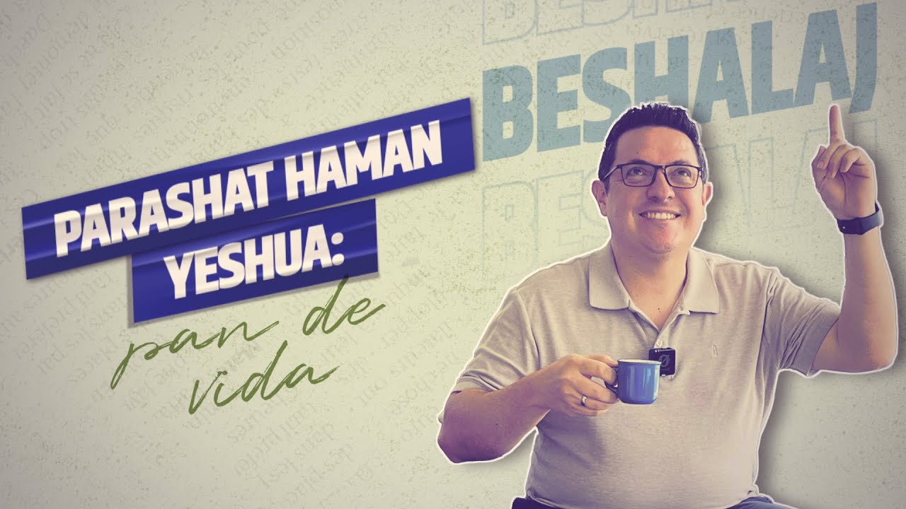#Beshalaj - Parashat Haman Yeshua: pan de vida | Moré Dudu